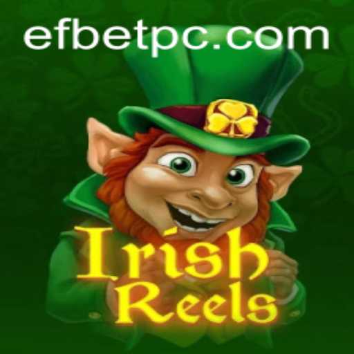 Exploring the Exciting World of IrishReels on efbet